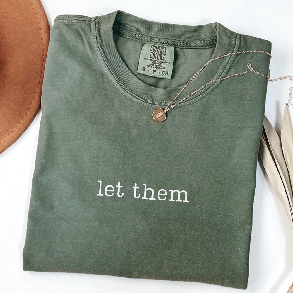 Comfort Colors Green Let Them Inspirational T-Shirt Small